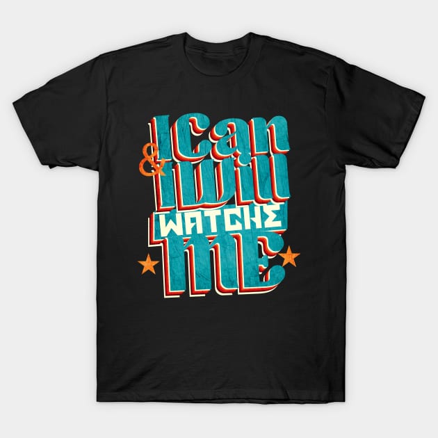 Short quotes for women :I  Can and I Will  Watch me T-Shirt by Goldewin